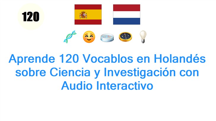 Aprende 120 Vocablos en Holandés sobre Ciencia y Investigación con Audio Interactivo